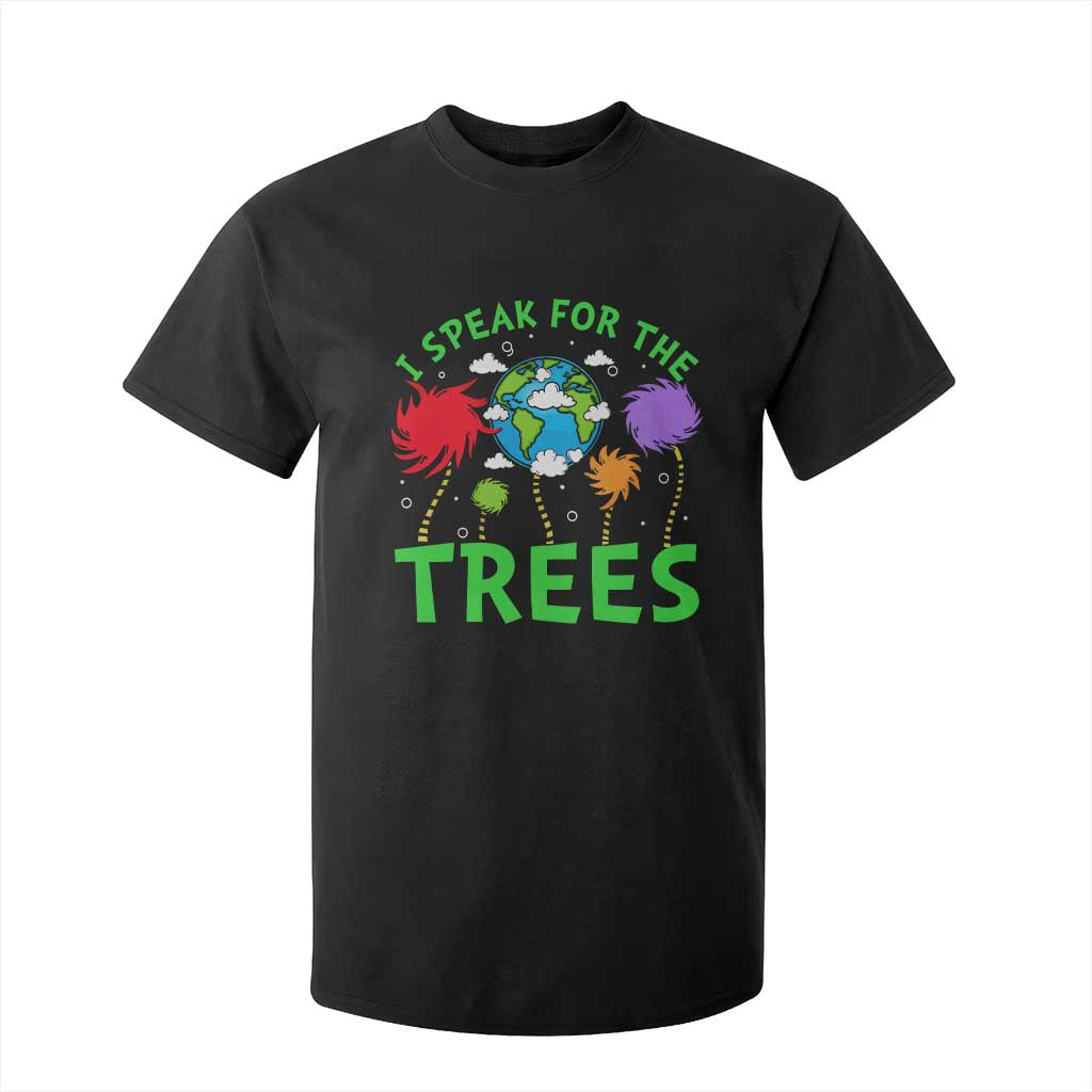 I Speak For Trees Planet Save Earth Day T Shirt For Kid TS10 Black Print Your Wear