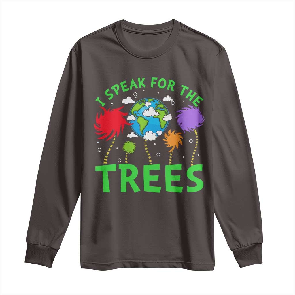 I Speak For Trees Planet Save Earth Day Long Sleeve Shirt TS10 Dark Chocolate Print Your Wear