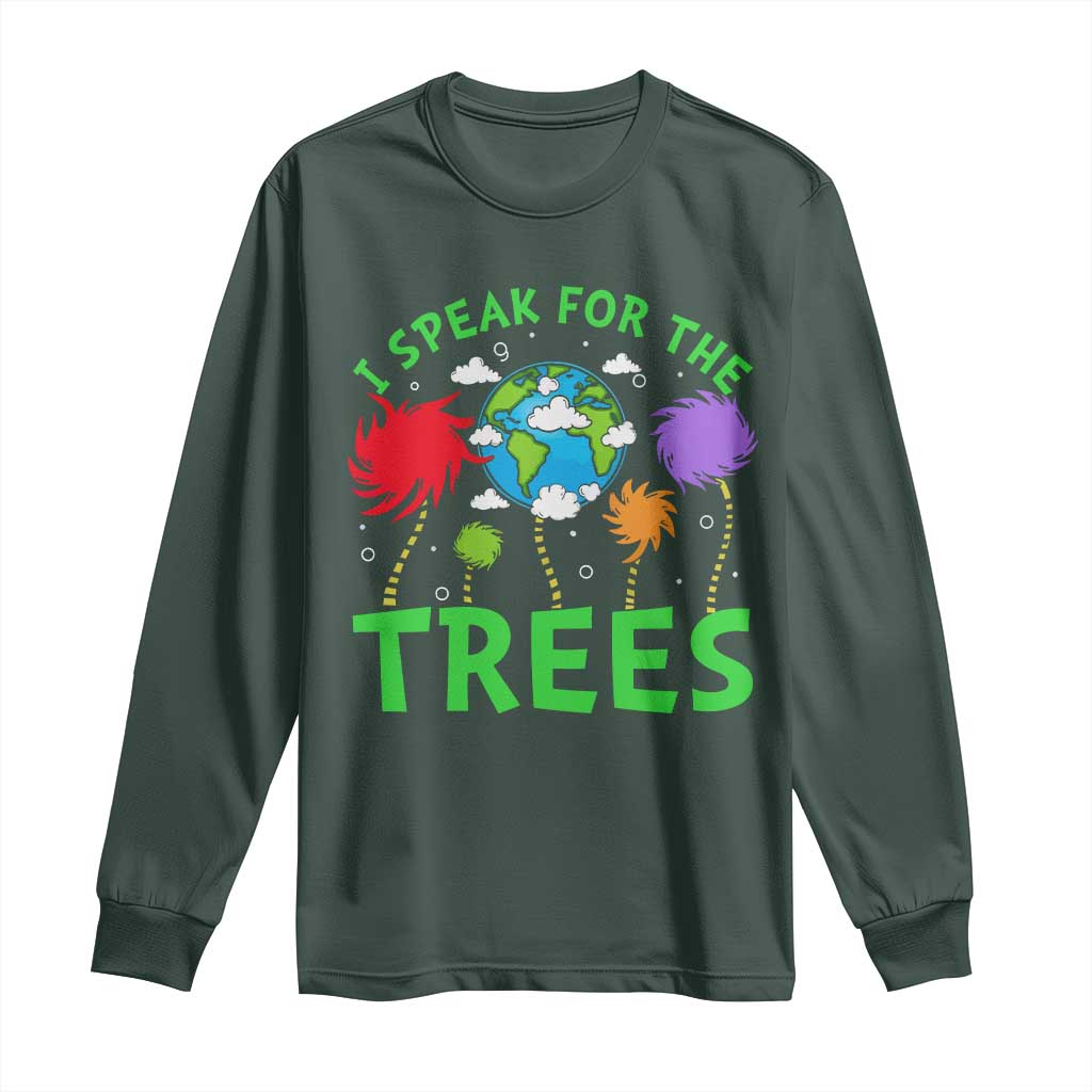 I Speak For Trees Planet Save Earth Day Long Sleeve Shirt TS10 Dark Forest Green Print Your Wear