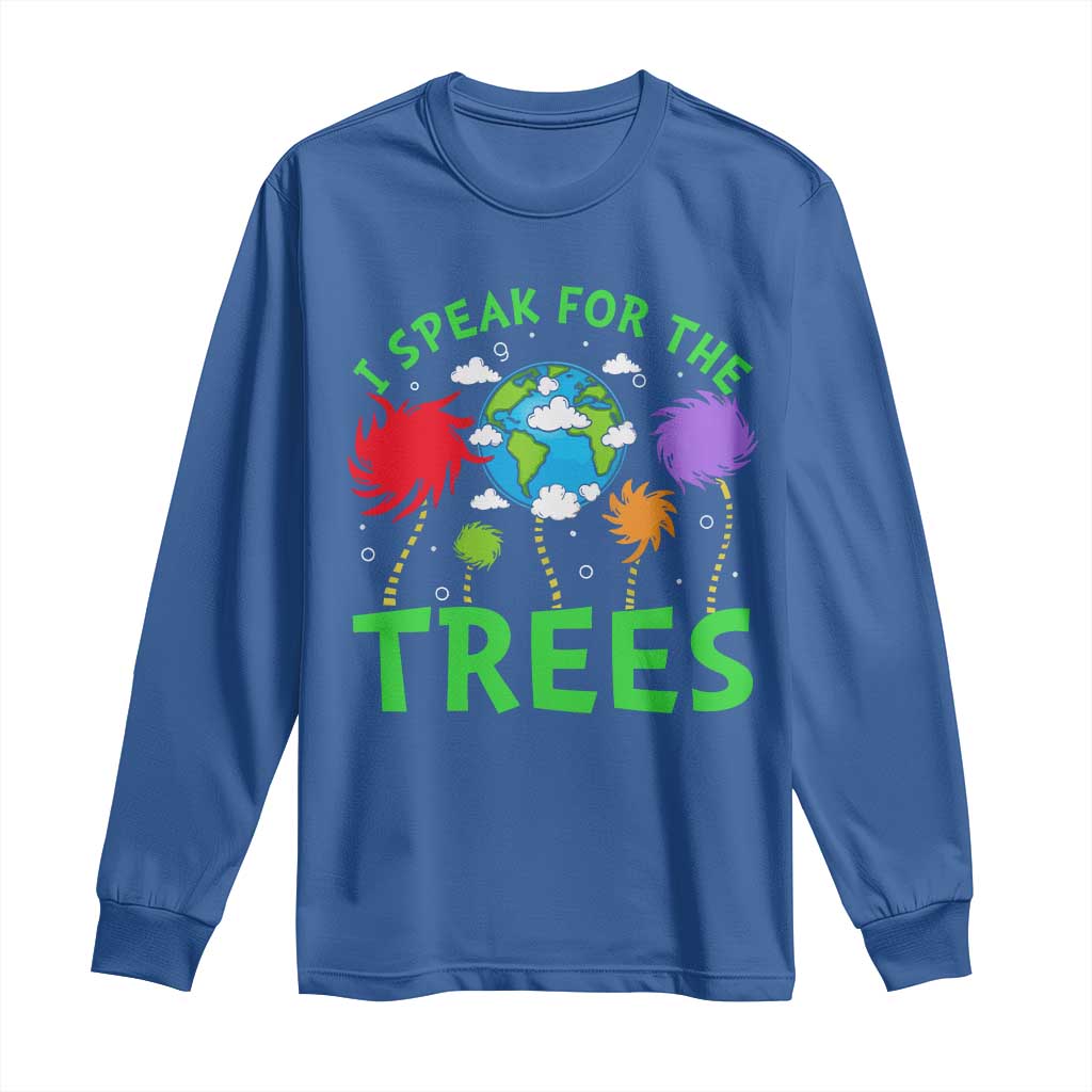 I Speak For Trees Planet Save Earth Day Long Sleeve Shirt TS10 Royal Blue Print Your Wear
