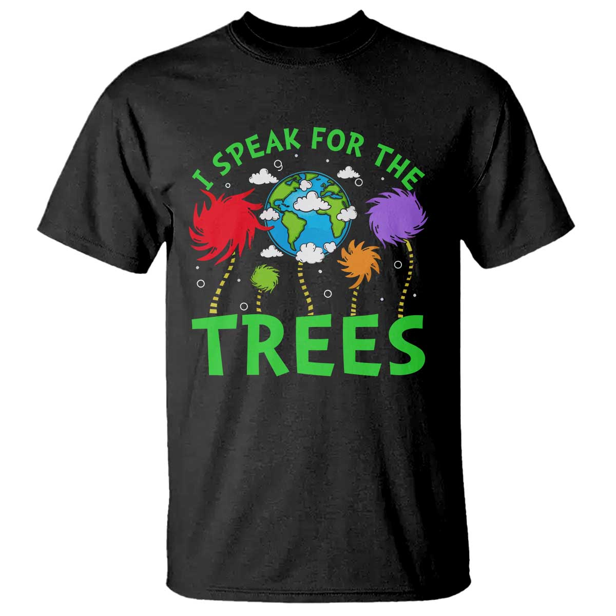 I Speak For Trees Planet Save Earth Day T Shirt TS10 Black Print Your Wear