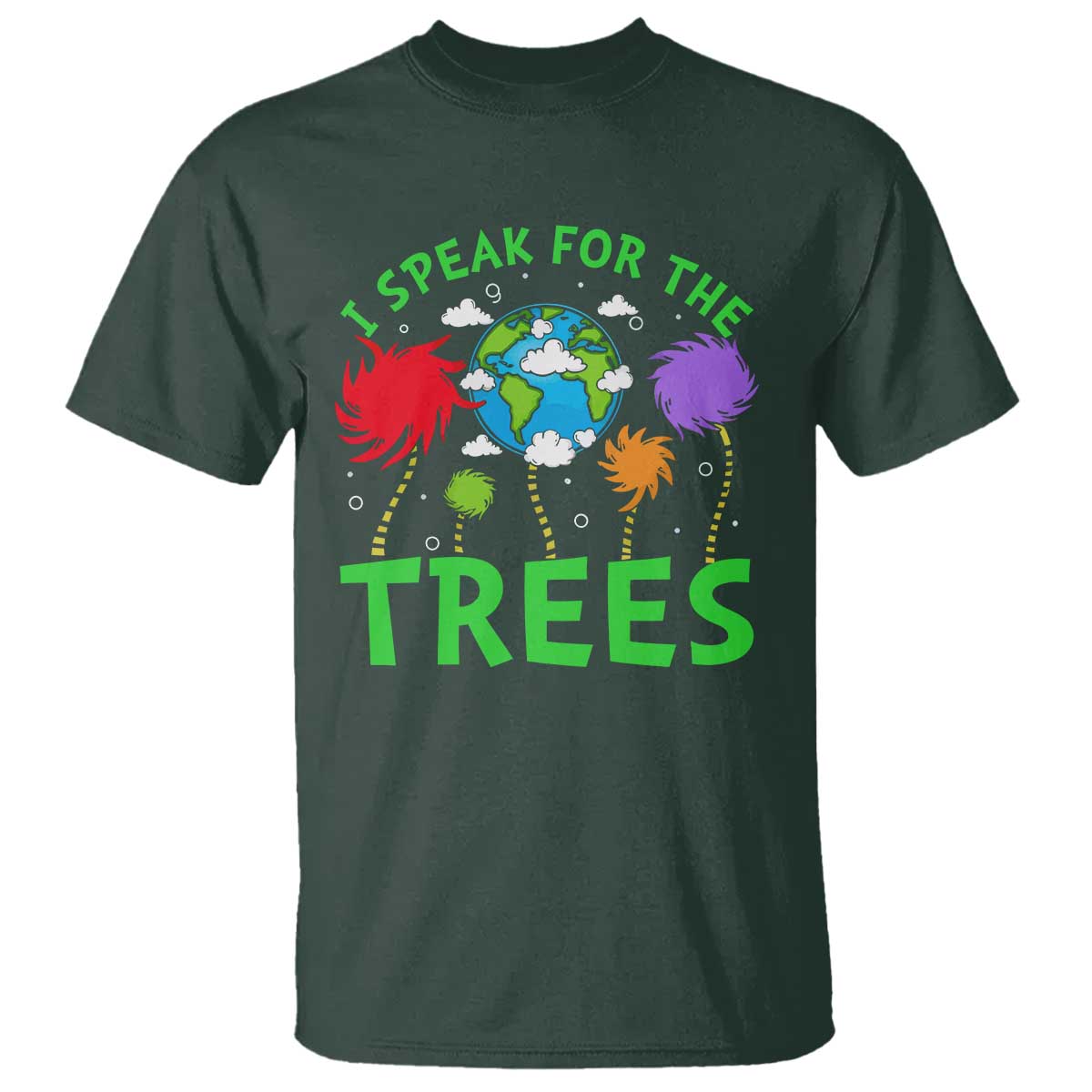 I Speak For Trees Planet Save Earth Day T Shirt TS10 Dark Forest Green Print Your Wear
