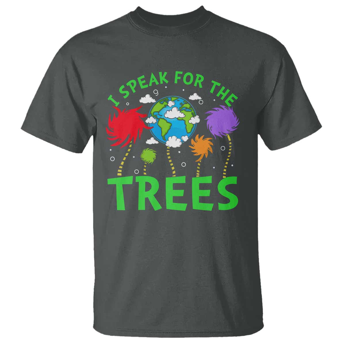 I Speak For Trees Planet Save Earth Day T Shirt TS10 Dark Heather Print Your Wear
