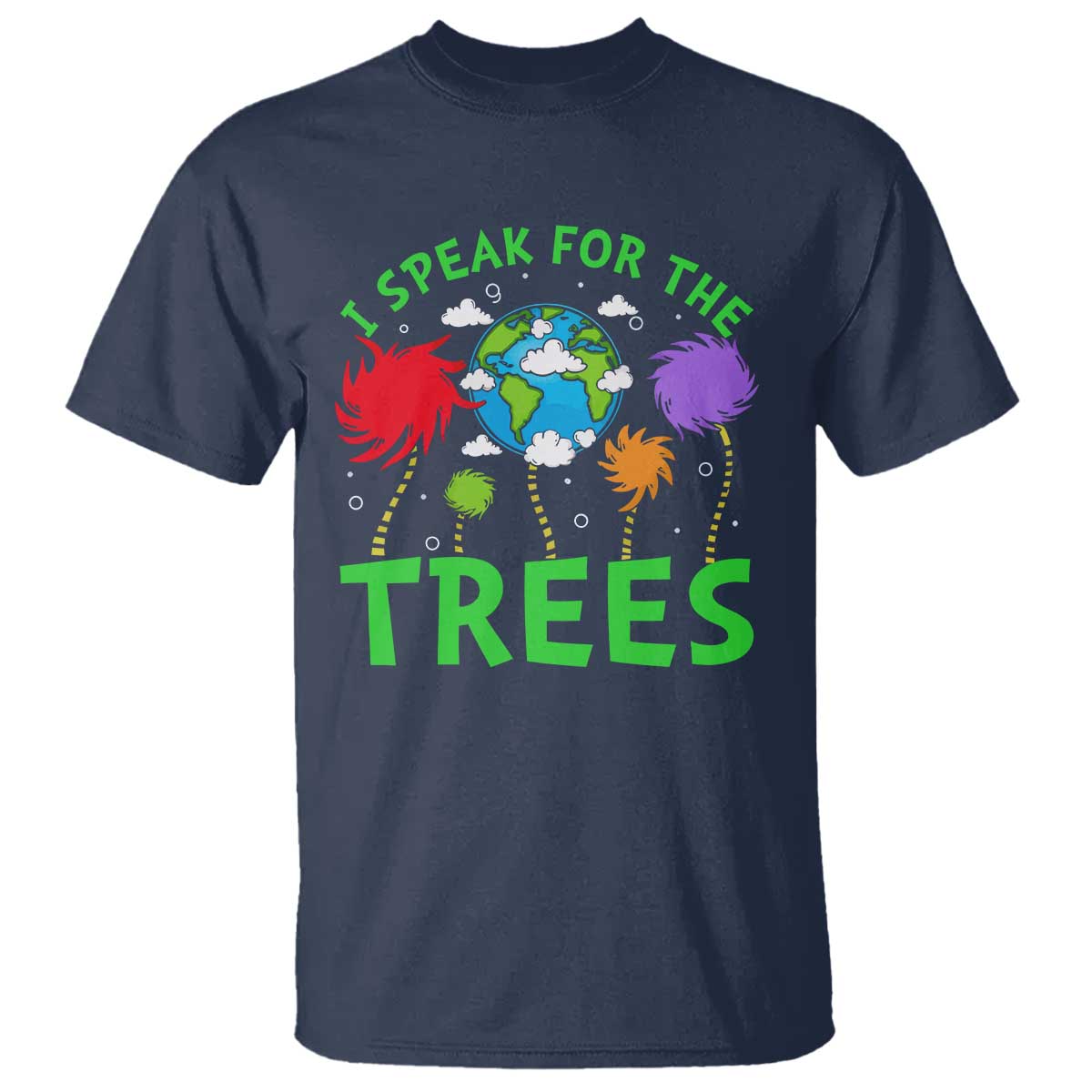 I Speak For Trees Planet Save Earth Day T Shirt TS10 Navy Print Your Wear