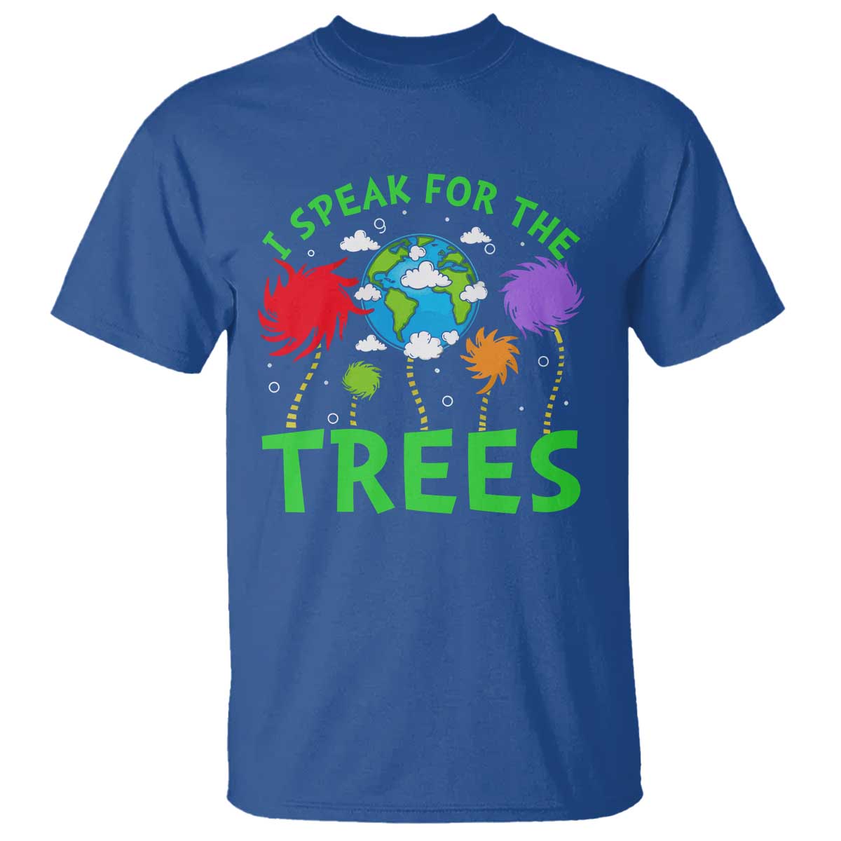 I Speak For Trees Planet Save Earth Day T Shirt TS10 Royal Blue Print Your Wear