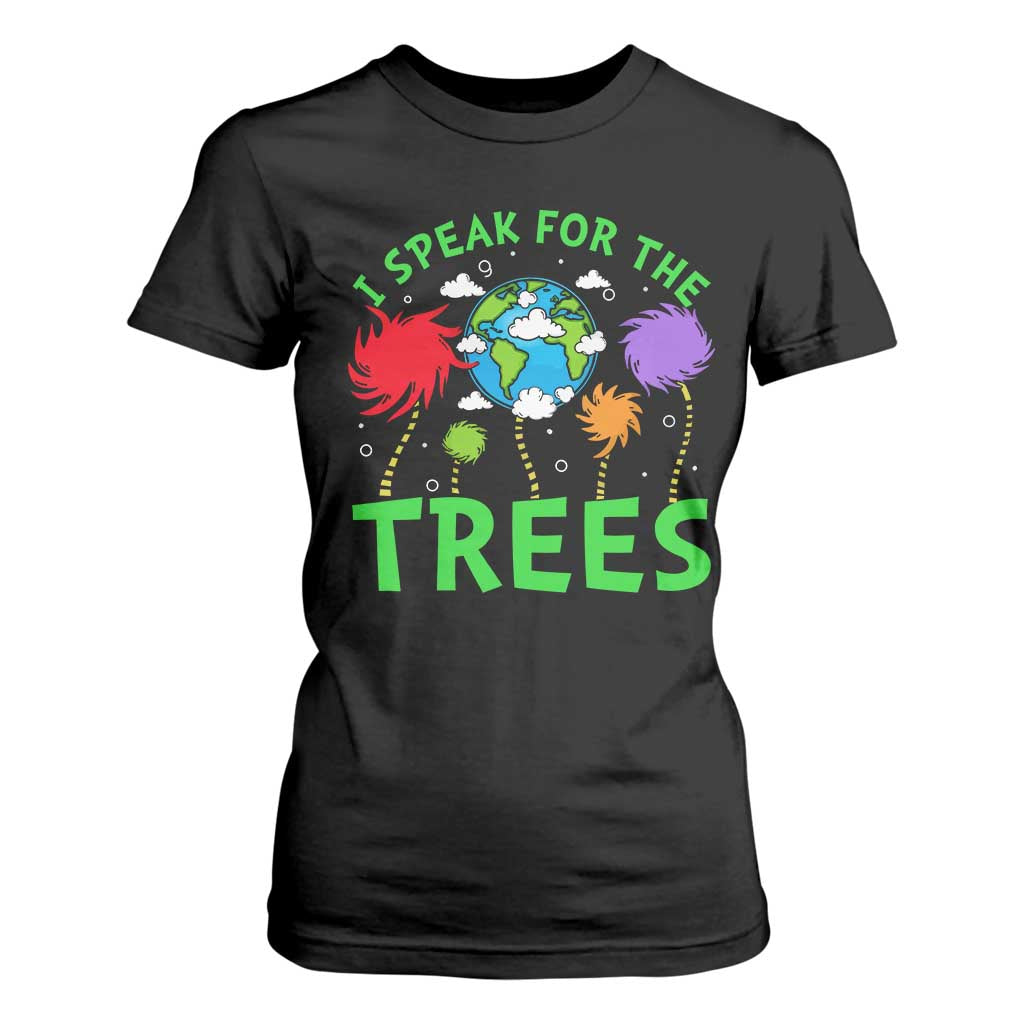 I Speak For Trees Planet Save Earth Day T Shirt For Women TS10 Black Print Your Wear