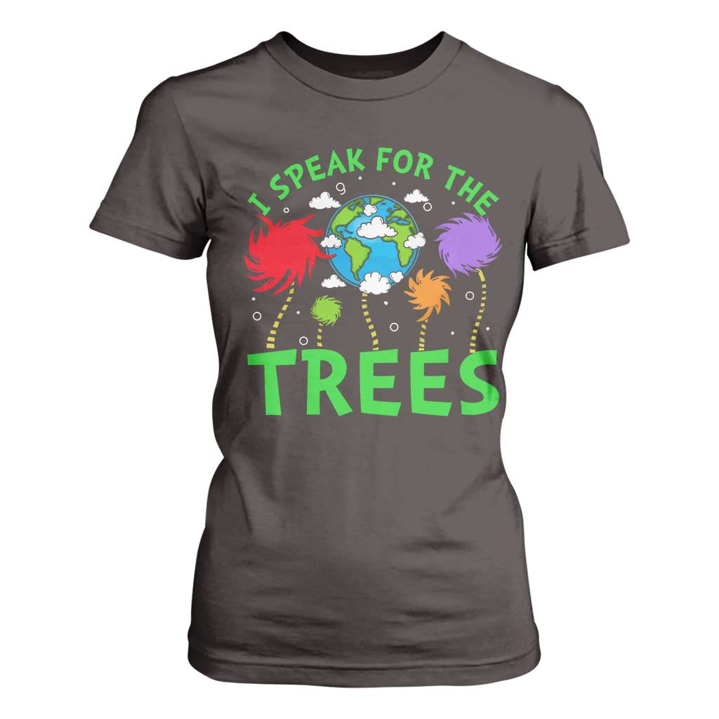 I Speak For Trees Planet Save Earth Day T Shirt For Women TS10 Dark Chocolate Print Your Wear