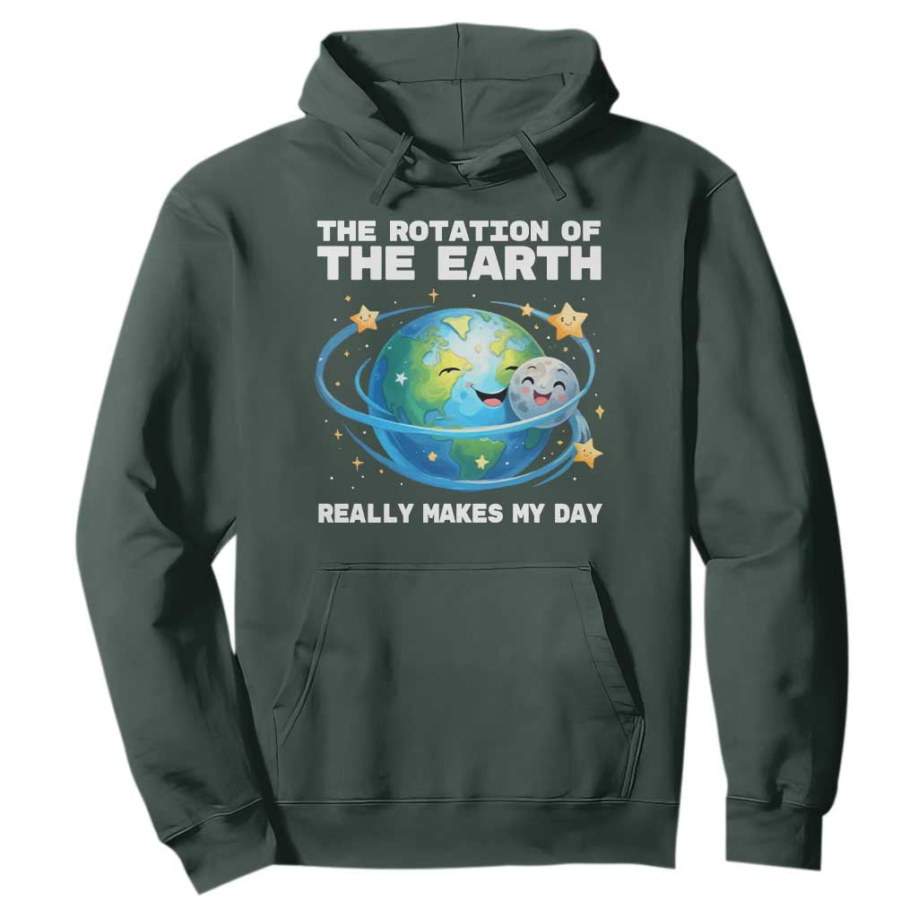 Teacher Earth Day Hoodie Rotation of the Earth Makes My Day Science TS10 Dark Forest Green Print Your Wear