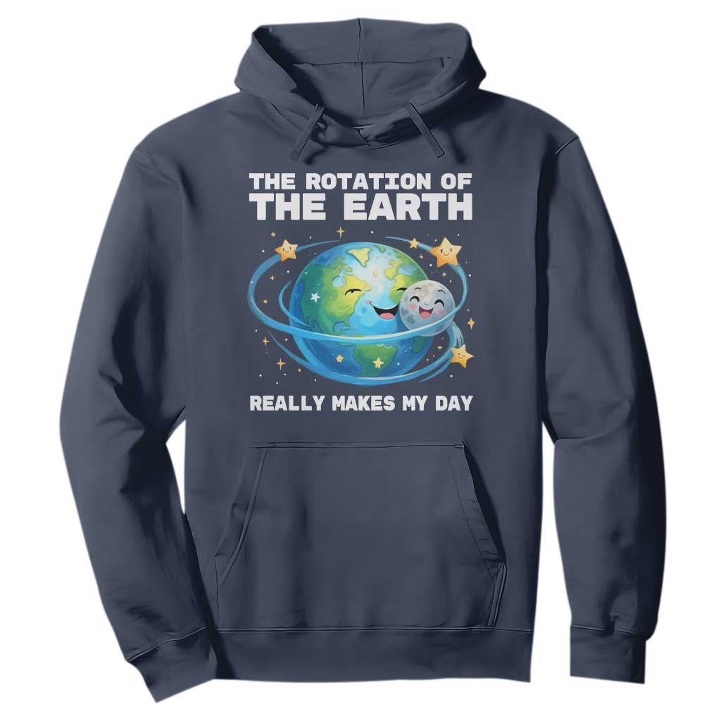 Teacher Earth Day Hoodie Rotation of the Earth Makes My Day Science TS10 Navy Print Your Wear