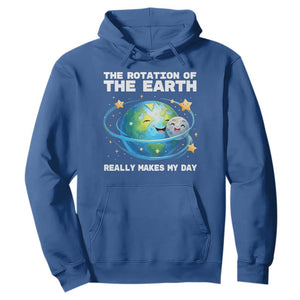 Teacher Earth Day Hoodie Rotation of the Earth Makes My Day Science TS10 Royal Blue Print Your Wear