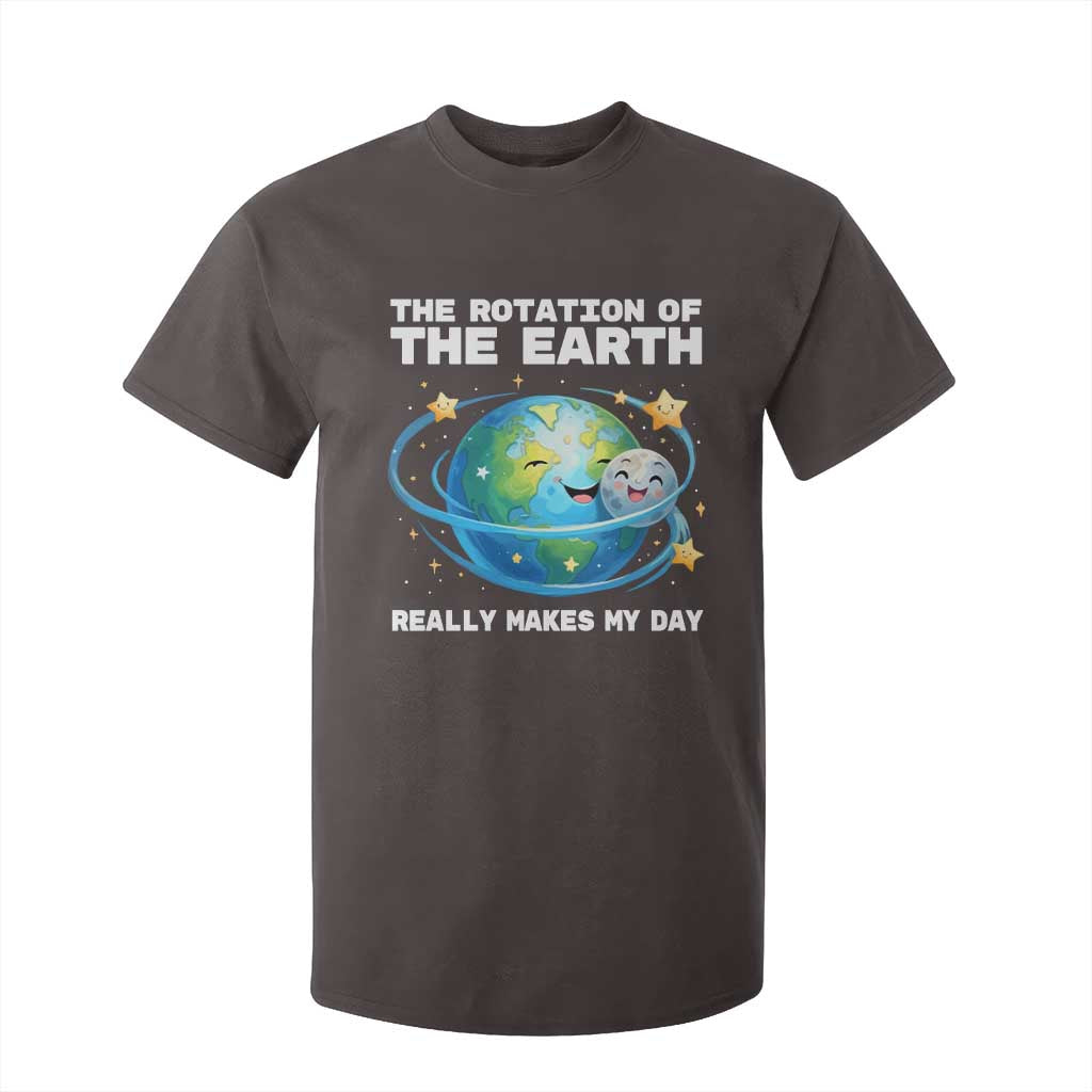 Teacher Earth Day T Shirt For Kid Rotation of the Earth Makes My Day Science TS10 Dark Chocolate Print Your Wear