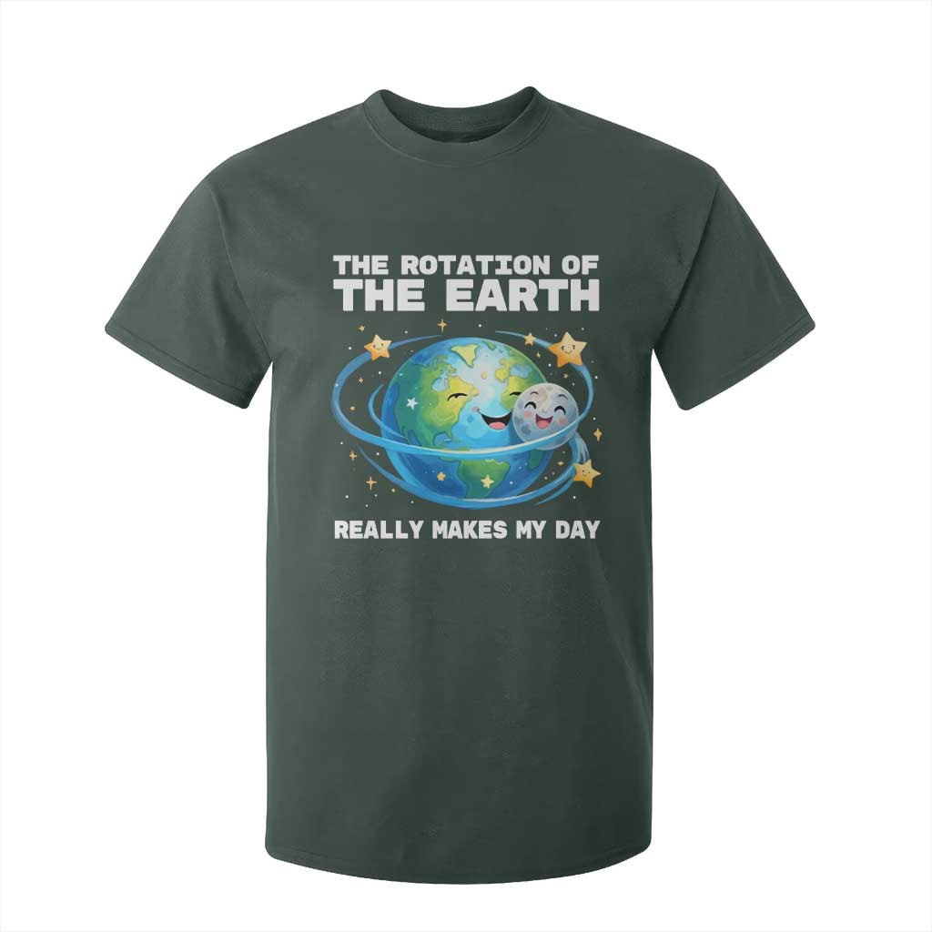 Teacher Earth Day T Shirt For Kid Rotation of the Earth Makes My Day Science TS10 Dark Forest Green Print Your Wear