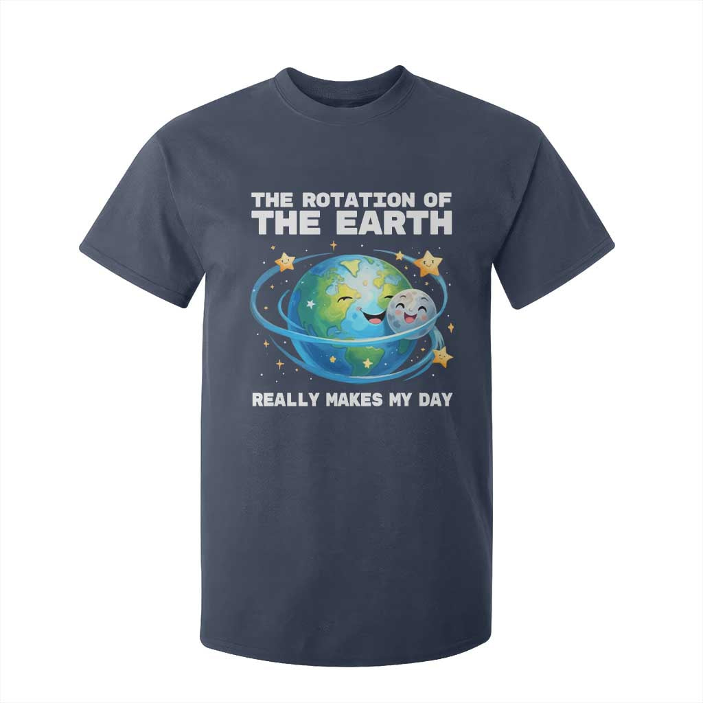 Teacher Earth Day T Shirt For Kid Rotation of the Earth Makes My Day Science TS10 Navy Print Your Wear