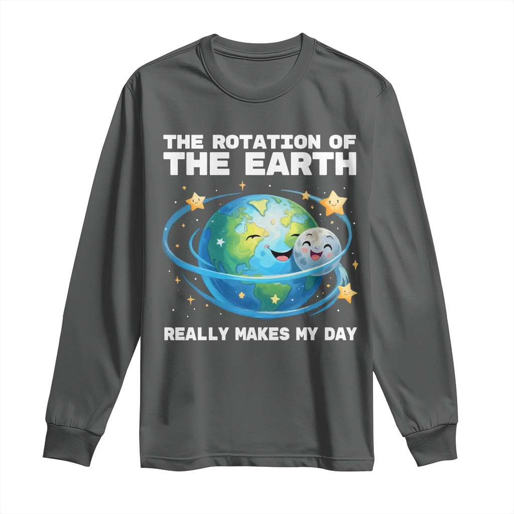 Teacher Earth Day Long Sleeve Shirt Rotation of the Earth Makes My Day Science TS10 Dark Heather Print Your Wear