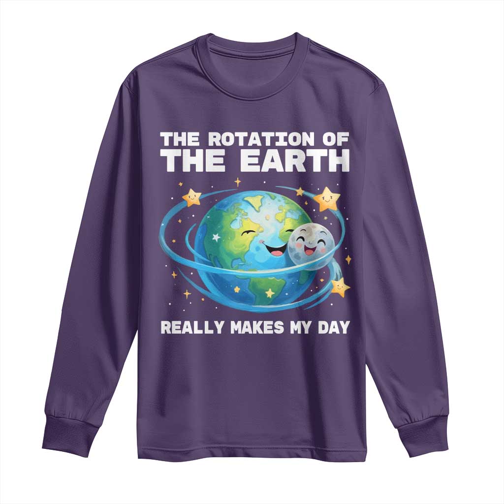 Teacher Earth Day Long Sleeve Shirt Rotation of the Earth Makes My Day Science TS10 Purple Print Your Wear