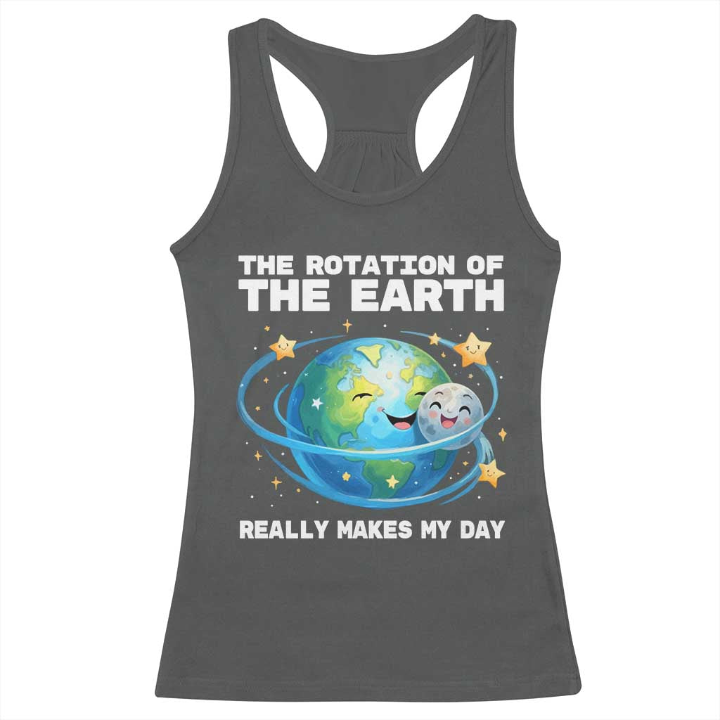 Teacher Earth Day Racerback Tank Top Rotation of the Earth Makes My Day Science TS10 Dark Heather Print Your Wear