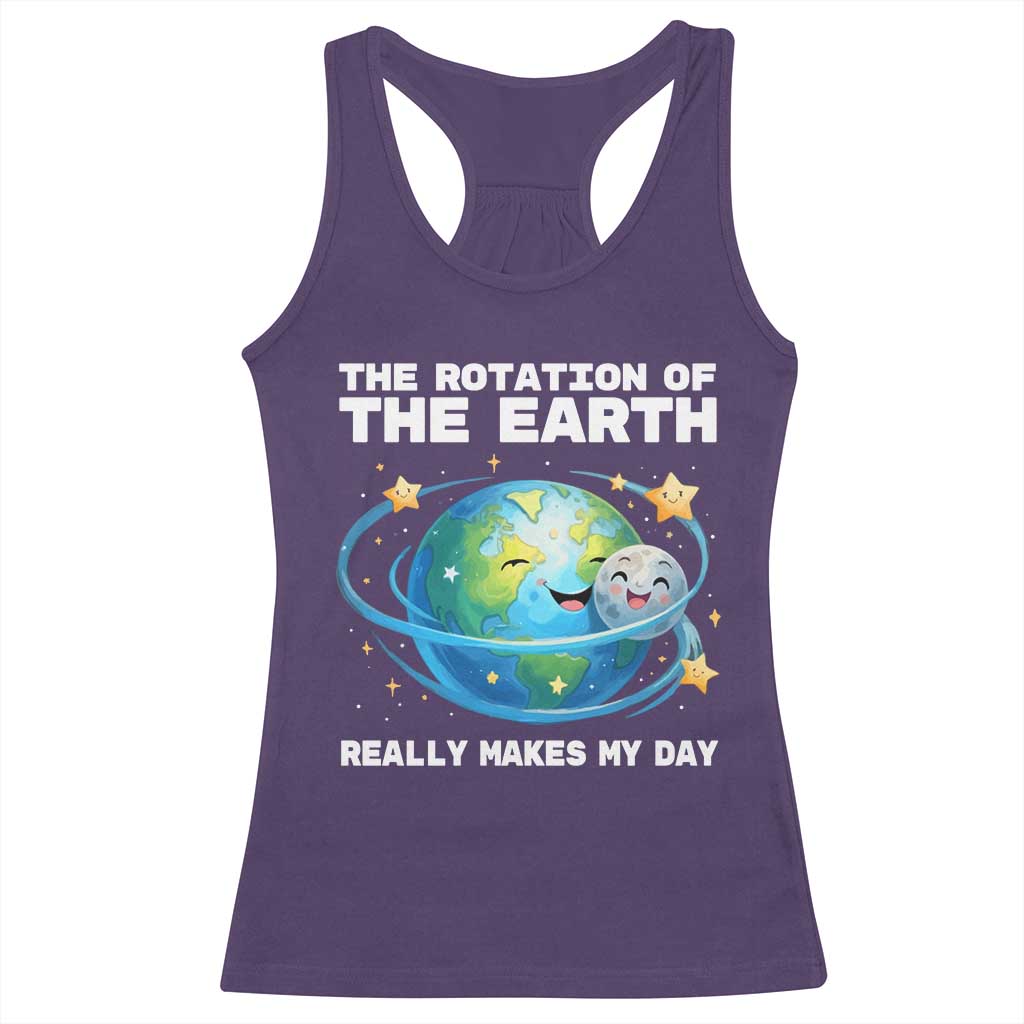 Teacher Earth Day Racerback Tank Top Rotation of the Earth Makes My Day Science TS10 Purple Print Your Wear