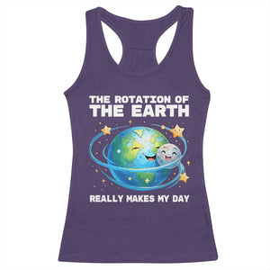 Teacher Earth Day Racerback Tank Top Rotation of the Earth Makes My Day Science TS10 Purple Print Your Wear