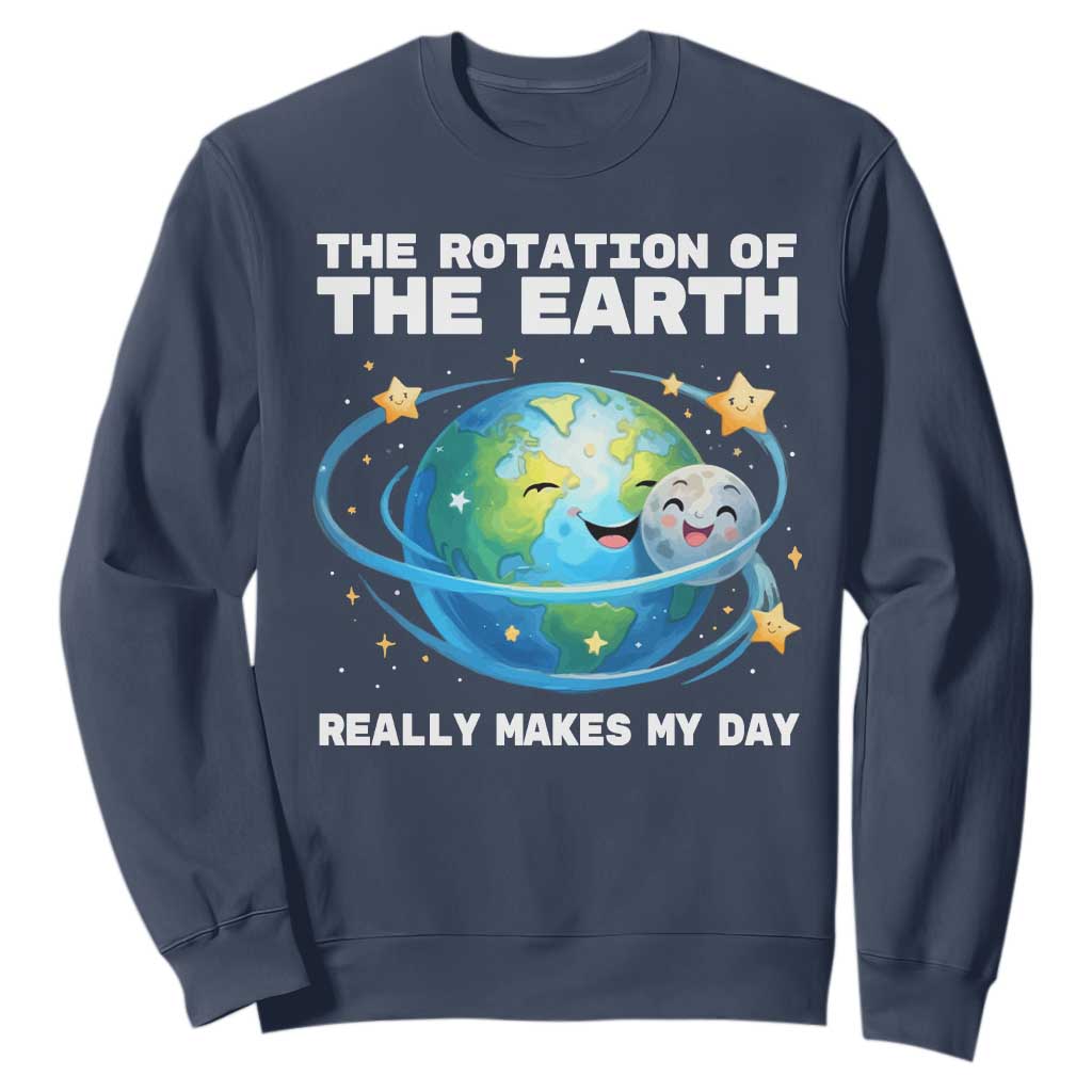 Teacher Earth Day Sweatshirt Rotation of the Earth Makes My Day Science TS10 Navy Print Your Wear