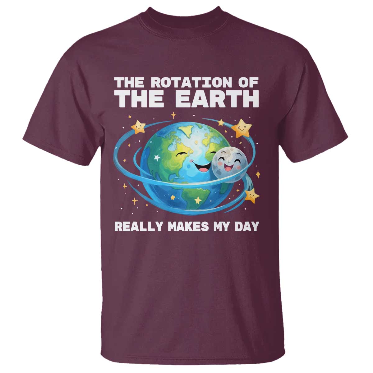 Teacher Earth Day T Shirt Rotation of the Earth Makes My Day Science TS10 Maroon Print Your Wear
