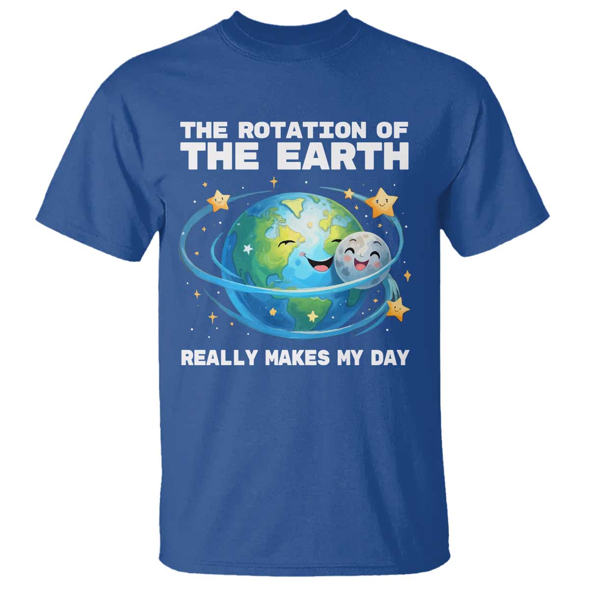 Teacher Earth Day T Shirt Rotation of the Earth Makes My Day Science TS10 Royal Blue Print Your Wear