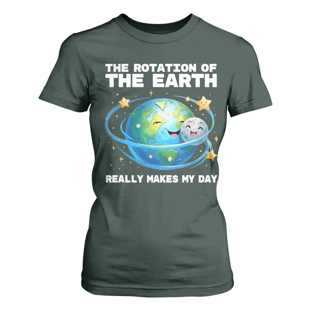 Teacher Earth Day T Shirt For Women Rotation of the Earth Makes My Day Science TS10 Dark Forest Green Print Your Wear
