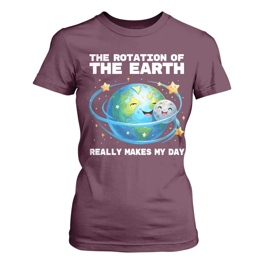 Teacher Earth Day T Shirt For Women Rotation of the Earth Makes My Day Science TS10 Maroon Print Your Wear