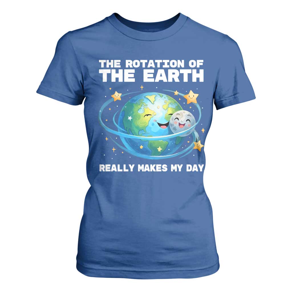 Teacher Earth Day T Shirt For Women Rotation of the Earth Makes My Day Science TS10 Royal Blue Print Your Wear