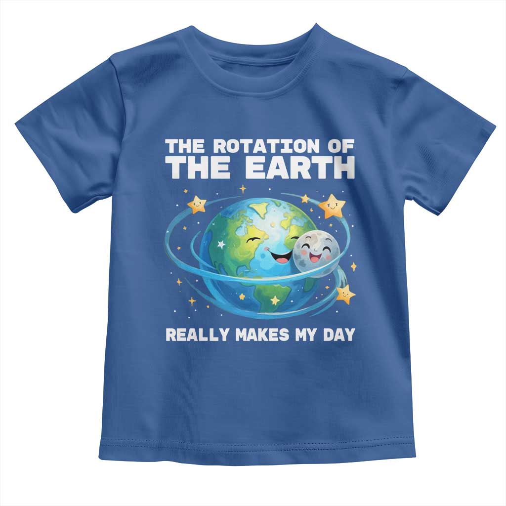 Teacher Earth Day Toddler T Shirt Rotation of the Earth Makes My Day Science TS10 Royal Blue Print Your Wear