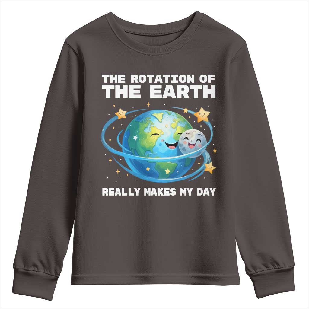 Teacher Earth Day Youth Sweatshirt Rotation of the Earth Makes My Day Science TS10 Dark Chocolate Print Your Wear
