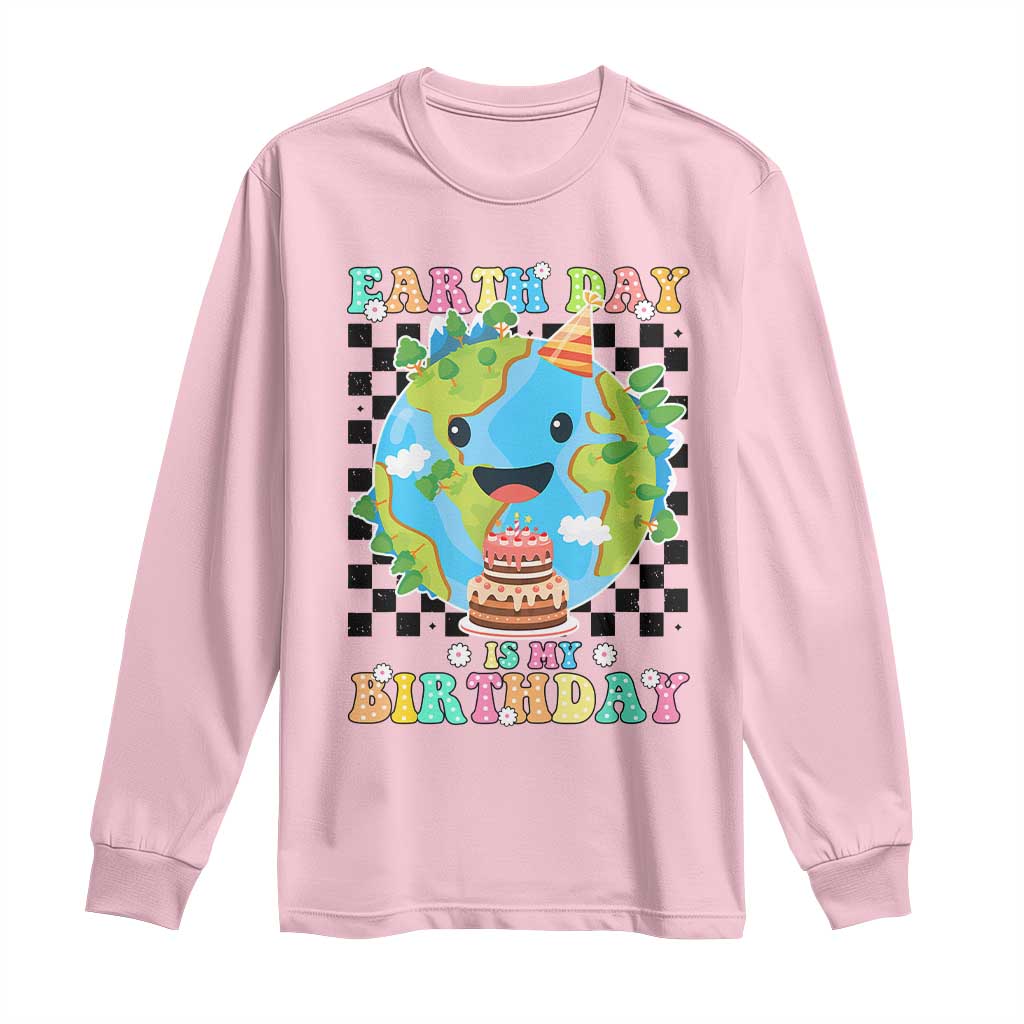 Earth Day Birthday Long Sleeve Shirt Its My Birthday April 22 TS10 Light Pink Print Your Wear