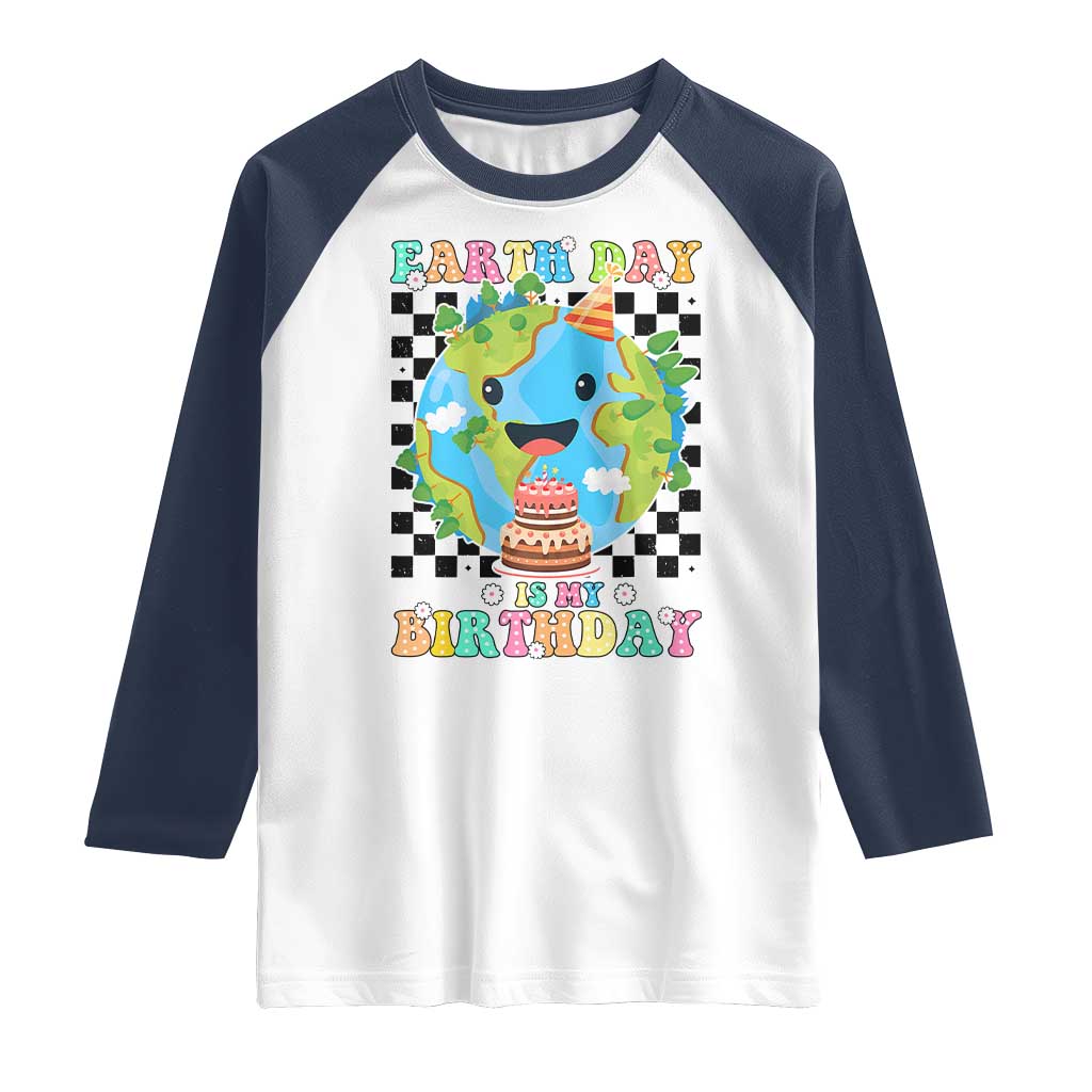 Earth Day Birthday Raglan Shirt Its My Birthday April 22 TS10 White Navy Print Your Wear
