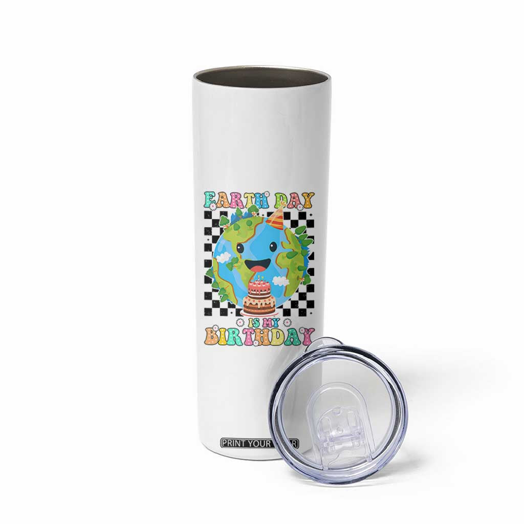 Earth Day Birthday Skinny Tumbler Its My Birthday April 22 TS10 Print Your Wear