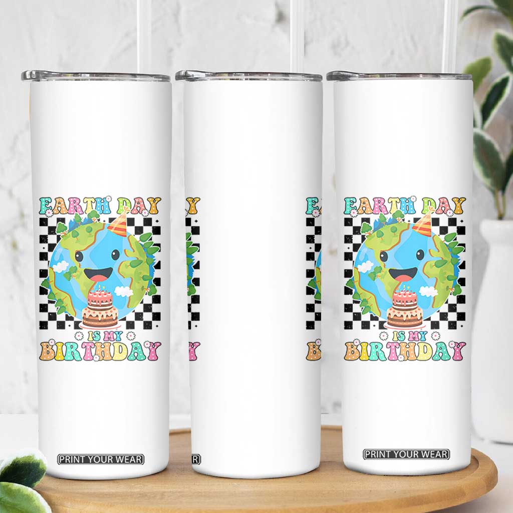 Earth Day Birthday Skinny Tumbler Its My Birthday April 22 TS10 Print Your Wear