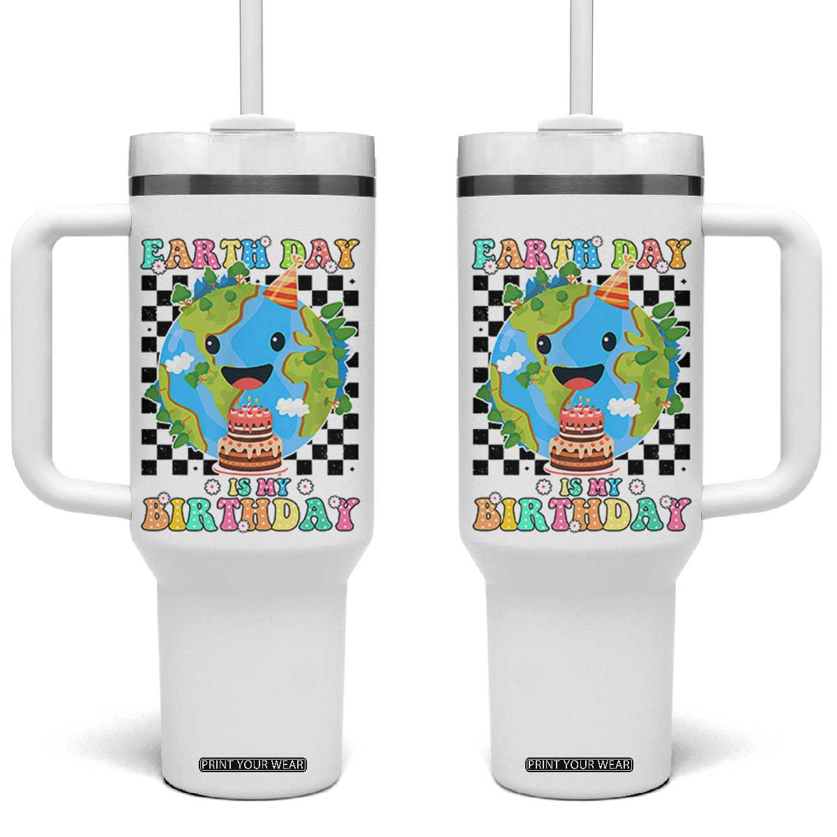 Earth Day Birthday Tumbler With Handle Its My Birthday April 22 TS10 One Size: 40 oz White Print Your Wear