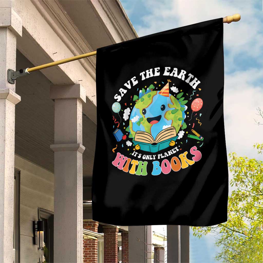 Earth Day Garden Flag Save Earth Its Only Planet With Books Reader TS10 Print Your Wear