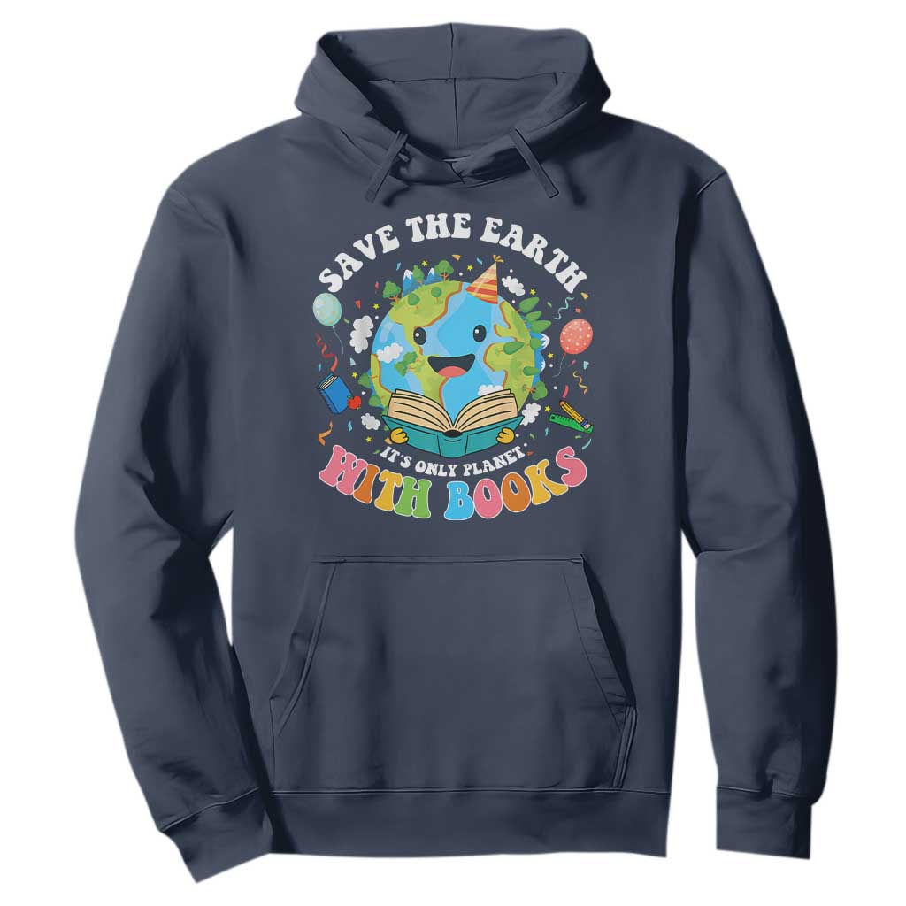 Earth Day Hoodie Save Earth Its Only Planet With Books Reader TS10 Navy Print Your Wear