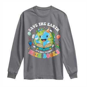 Earth Day Long Sleeve Shirt Save Earth Its Only Planet With Books Reader TS10 Charcoal Print Your Wear