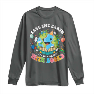 Earth Day Long Sleeve Shirt Save Earth Its Only Planet With Books Reader TS10 Dark Heather Print Your Wear