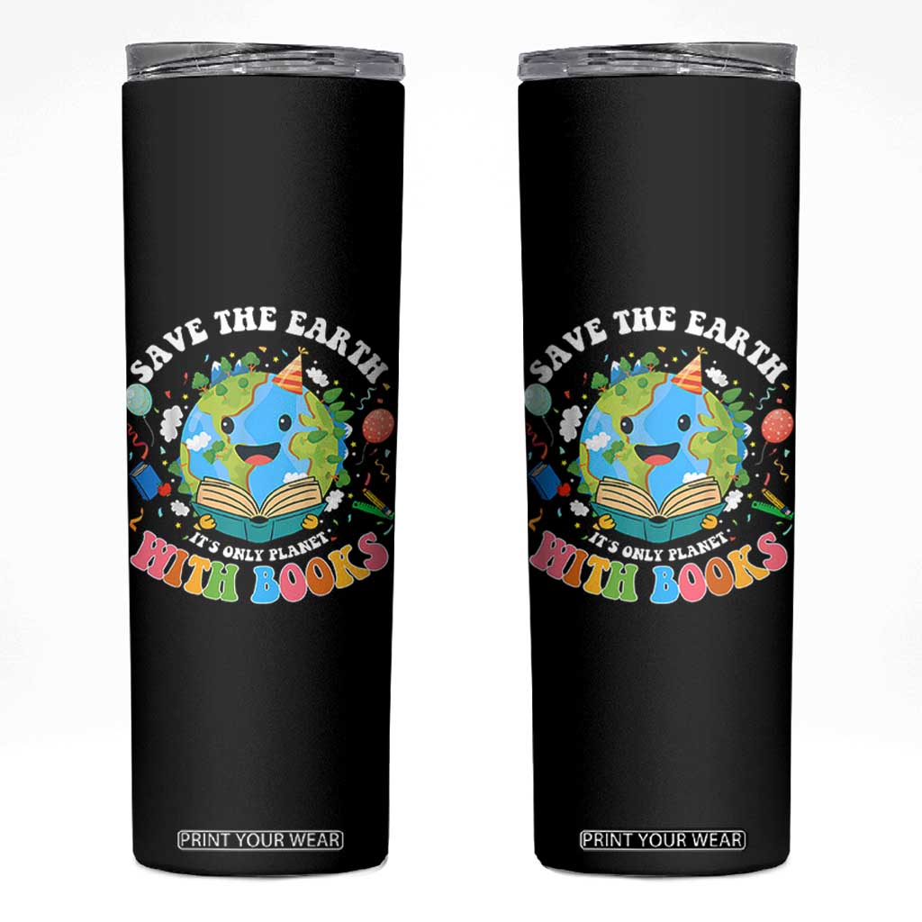 Earth Day Skinny Tumbler Save Earth Its Only Planet With Books Reader TS10 Black Print Your Wear
