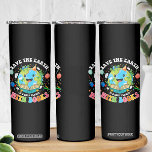 Earth Day Skinny Tumbler Save Earth Its Only Planet With Books Reader TS10 Print Your Wear