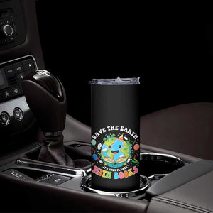 Earth Day Skinny Tumbler Save Earth Its Only Planet With Books Reader TS10 Print Your Wear
