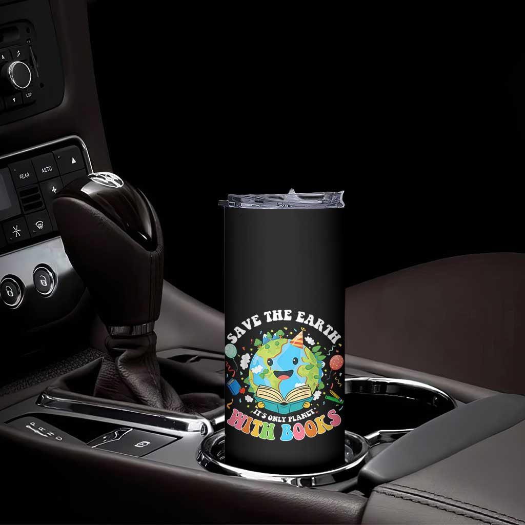 Earth Day Skinny Tumbler Save Earth Its Only Planet With Books Reader TS10 Print Your Wear