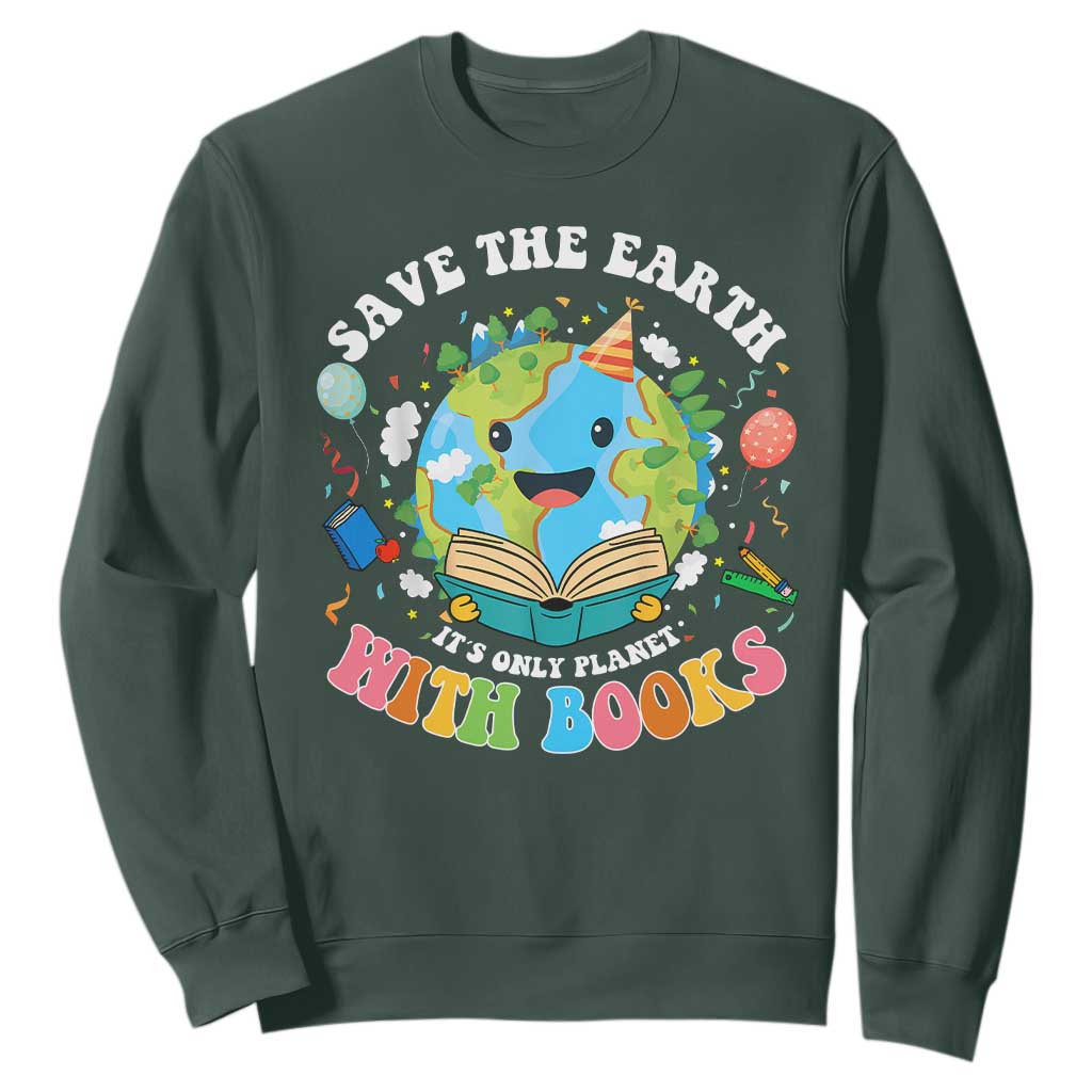 Earth Day Sweatshirt Save Earth Its Only Planet With Books Reader TS10 Dark Forest Green Print Your Wear