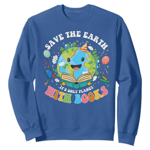 Earth Day Sweatshirt Save Earth Its Only Planet With Books Reader TS10 Royal Blue Print Your Wear