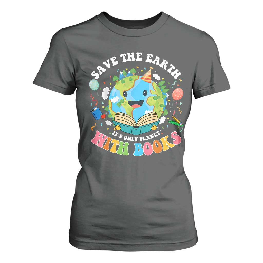 Earth Day T Shirt For Women Save Earth Its Only Planet With Books Reader TS10 Dark Heather Print Your Wear