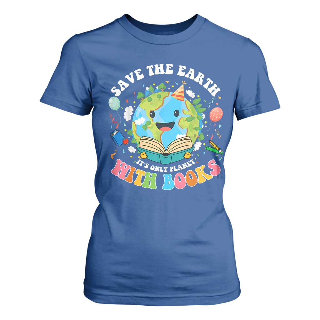 Earth Day T Shirt For Women Save Earth Its Only Planet With Books Reader TS10 Royal Blue Print Your Wear