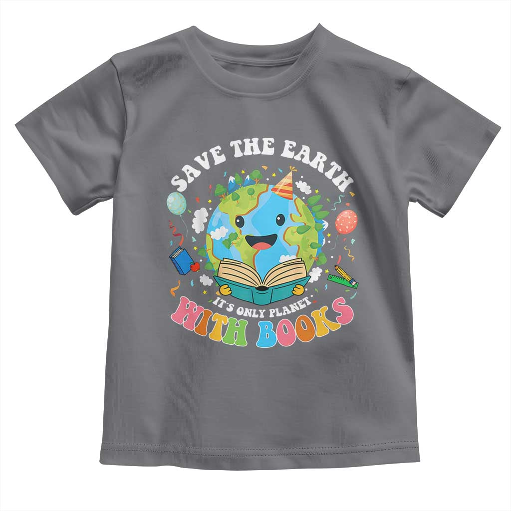 Earth Day Toddler T Shirt Save Earth Its Only Planet With Books Reader TS10 Charcoal Print Your Wear