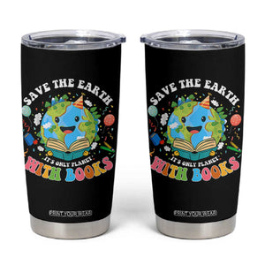 Earth Day Tumbler Cup Save Earth Its Only Planet With Books Reader TS10 Black Print Your Wear