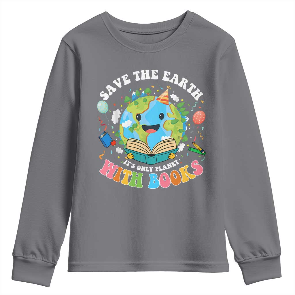 Earth Day Youth Sweatshirt Save Earth Its Only Planet With Books Reader TS10 Charcoal Print Your Wear
